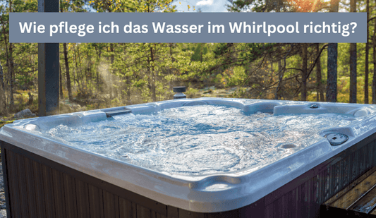 Wie pflege ich das Wasser im Whirlpool richtig? - Flora Boost